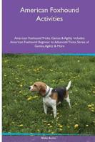 American Foxhound  Activities American Foxhound Tricks, Games & Agility. Includes: American Foxhound Beginner to Advanced Tricks, Series of Games, Agility and More