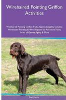 Wirehaired Pointing Griffon Activities Wirehaired Pointing Griffon Tricks, Games & Agility. Includes