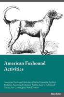 American Foxhound Activities American Foxhound Activities (Tricks, Games & Agility) Includes: American Foxhound Agility, Easy to Advanced Tricks, Fun Games, plus New Content