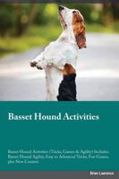 Basset Hound Activities Basset Hound Activities (Tricks, Games & Agility) Includes: Basset Hound Agility, Easy to Advanced Tricks, Fun Games, plus New Content