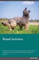 Briard Activities Briard Activities (Tricks, Games & Agility) Includes: Briard Agility, Easy to Advanced Tricks, Fun Games, plus New Content