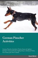 German Pinscher Activities German Pinscher Activities (Tricks, Games & Agility) Includes: German Pinscher Agility, Easy to Advanced Tricks, Fun Games, plus New Content