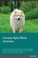 German Spitz Klein Activities German Spitz Klein Activities (Tricks, Games & Agility) Includes: German Spitz Klein Agility, Easy to Advanced Tricks, Fun Games, plus New Content
