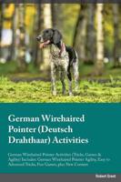German Wirehaired Pointer Deutsch Drahthaar Activities German Wirehaired Pointer Activities (Tricks, Games & Agility) Includes: German Wirehaired Pointer Agility, Easy to Advanced Tricks, Fun Games, plus New Content