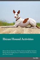 Ibizan Hound Activities Ibizan Hound Activities (Tricks, Games & Agility) Includes: Ibizan Hound Agility, Easy to Advanced Tricks, Fun Games, plus New Content