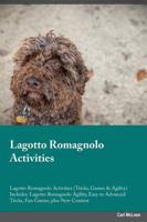 Lagotto Romagnolo Activities Lagotto Romagnolo Activities (Tricks, Games & Agility) Includes: Lagotto Romagnolo Agility, Easy to Advanced Tricks, Fun Games, plus New Content