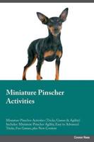 Miniature Pinscher Activities Miniature Pinscher Activities (Tricks, Games & Agility) Includes: Miniature Pinscher Agility, Easy to Advanced Tricks, Fun Games, plus New Content