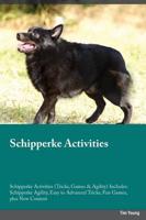 Schipperke Activities Schipperke Activities (Tricks, Games & Agility) Includes: Schipperke Agility, Easy to Advanced Tricks, Fun Games, plus New Content