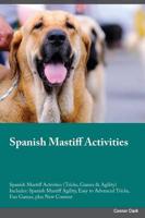 Spanish Mastiff Activities Spanish Mastiff Activities (Tricks, Games & Agility) Includes: Spanish Mastiff Agility, Easy to Advanced Tricks, Fun Games, plus New Content