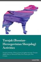 Tornjak Bosnian-Herzegovinian Sheepdog Activities Tornjak Activities (Tricks, Games & Agility) Includes: Tornjak Agility, Easy to Advanced Tricks, Fun Games, plus New Content