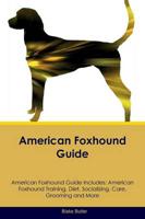 American Foxhound Guide American Foxhound Guide Includes: American Foxhound Training, Diet, Socializing, Care, Grooming, Breeding and More