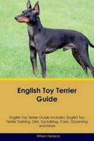 English Toy Terrier Guide English Toy Terrier Guide Includes: English Toy Terrier Training, Diet, Socializing, Care, Grooming, Breeding and More