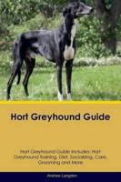 Hort Greyhound Guide Hort Greyhound Guide Includes: Hort Greyhound Training, Diet, Socializing, Care, Grooming, Breeding and More