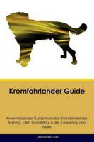 Kromfohrlander Guide Kromfohrlander Guide Includes: Kromfohrlander Training, Diet, Socializing, Care, Grooming, Breeding and More