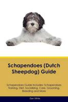 Schapendoes (Dutch Sheepdog) Guide Schapendoes Guide Includes: Schapendoes Training, Diet, Socializing, Care, Grooming, Breeding and More