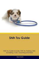 Shih Tzu Guide Shih Tzu Guide Includes