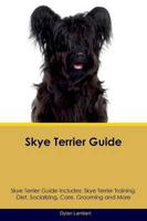 Skye Terrier Guide Skye Terrier Guide Includes