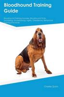 Bloodhound Training Guide Bloodhound Training Includes: Bloodhound Tricks, Socializing, Housetraining, Agility, Obedience, Behavioral Training and More