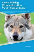 Czech Wolfdog (Czechoslovakian Vlcak) Training Guide Czech Wolfdog Training Includes: Czech Wolfdog Tricks, Socializing, Housetraining, Agility, Obedience, Behavioral Training and More