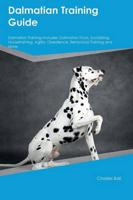Dalmatian Training Guide Dalmatian Training Includes: Dalmatian Tricks, Socializing, Housetraining, Agility, Obedience, Behavioral Training and More