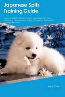 Japanese Spitz Training Guide Japanese Spitz Training Includes: Japanese Spitz Tricks, Socializing, Housetraining, Agility, Obedience, Behavioral Training and More