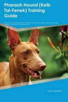 Pharaoh Hound (Kelb Tal-Fenek) Training Guide Pharaoh Hound Training Includes: Pharaoh Hound Tricks, Socializing, Housetraining, Agility, Obedience, Behavioral Training and More