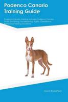 Podenco Canario Training Guide Podenco Canario Training Includes: Podenco Canario Tricks, Socializing, Housetraining, Agility, Obedience, Behavioral Training and More