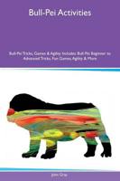 Bull-Pei Activities Bull-Pei Tricks, Games & Agility Includes: Bull-Pei Beginner to Advanced Tricks, Fun Games, Agility & More