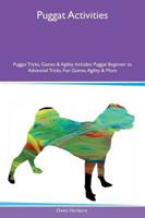 Puggat Activities Puggat Tricks, Games & Agility Includes: Puggat Beginner to Advanced Tricks, Fun Games, Agility & More