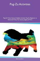 Pug-Zu Activities Pug-Zu Tricks, Games & Agility Includes: Pug-Zu Beginner to Advanced Tricks, Fun Games, Agility & More