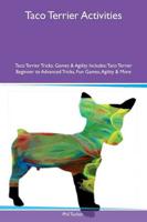 Taco Terrier Activities Taco Terrier Tricks, Games & Agility Includes: Taco Terrier Beginner to Advanced Tricks, Fun Games, Agility & More