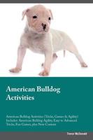 American Bulldog Activities American Bulldog Activities (Tricks, Games & Agility) Includes: American Bulldog Agility, Easy to Advanced Tricks, Fun Games, plus New Content