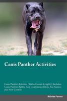 Canis Panther Activities Canis Panther Activities (Tricks, Games & Agility) Includes: Canis Panther Agility, Easy to Advanced Tricks, Fun Games, plus New Content