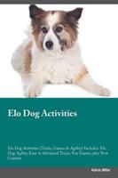 Elo Dog Activities Elo Dog Activities (Tricks, Games & Agility) Includes: Elo Dog Agility, Easy to Advanced Tricks, Fun Games, plus New Content