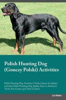 Polish Hunting Dog (Gonczy Polski) Activities Polish Hunting Dog Activities (Tricks, Games & Agility) Includes: Polish Hunting Dog Agility, Easy to Advanced Tricks, Fun Games, plus New Content