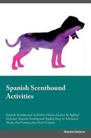 Spanish Scenthound Activities Spanish Scenthound Activities (Tricks, Games & Agility) Includes: Spanish Scenthound Agility, Easy to Advanced Tricks, Fun Games, plus New Content