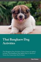 Thai Bangkaew Dog Activities Thai Bangkaew Dog Activities (Tricks, Games & Agility) Includes: Thai Bangkaew Dog Agility, Easy to Advanced Tricks, Fun Games, plus New Content