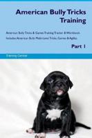 American Bully Tricks Training American Bully Tricks & Games Training Tracker & Workbook. Includes