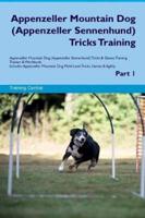 Appenzeller Mountain Dog (Appenzeller Sennenhund) Tricks Training Appenzeller Mountain Dog (Appenzeller Sennenhund) Tricks & Games Training Tracker & Workbook.  Includes: Appenzeller Mountain Dog Multi-Level Tricks, Games & Agility. Part 1