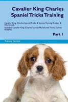 Cavalier King Charles Spaniel Tricks Training Cavalier King Charles Spaniel Tricks & Games Training Tracker & Workbook. Includes