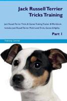 Jack Russell Terrier Tricks Training Jack Russell Terrier Tricks & Games Training Tracker & Workbook. Includes