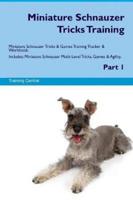 Miniature Schnauzer Tricks Training Miniature Schnauzer Tricks & Games Training Tracker & Workbook. Includes