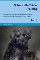 Schnoodle Tricks Training Schnoodle Tricks & Games Training Tracker & Workbook.  Includes: Schnoodle Multi-Level Tricks, Games & Agility. Part 1