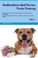 Staffordshire Bull Terrier Tricks Training Staffordshire Bull Terrier Tricks & Games Training Tracker & Workbook. Includes