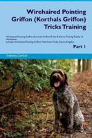 Wirehaired Pointing Griffon (Korthals Griffon) Tricks Training Wirehaired Pointing Griffon (Korthals Griffon) Tricks & Games Training Tracker & Workbook.  Includes: Wirehaired Pointing Griffon Multi-Level Tricks, Games & Agility. Part 1