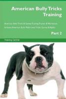 American Bully Tricks Training American Bully Tricks & Games Training Tracker & Workbook. Includes