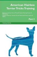 American Hairless Terrier Tricks Training American Hairless Terrier Tricks & Games Training Tracker & Workbook.  Includes: American Hairless Terrier Multi-Level Tricks, Games & Agility. Part 2