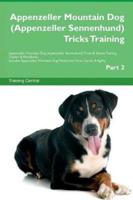 Appenzeller Mountain Dog (Appenzeller Sennenhund) Tricks Training Appenzeller Mountain Dog (Appenzeller Sennenhund) Tricks & Games Training Tracker & Workbook.  Includes: Appenzeller Mountain Dog Multi-Level Tricks, Games & Agility. Part 2