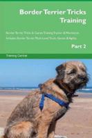 Border Terrier Tricks Training Border Terrier Tricks & Games Training Tracker & Workbook. Includes