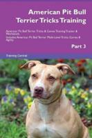 American Pit Bull Terrier Tricks Training American Pit Bull Terrier Tricks & Games Training Tracker & Workbook.  Includes: American Pit Bull Terrier Multi-Level Tricks, Games & Agility. Part 3